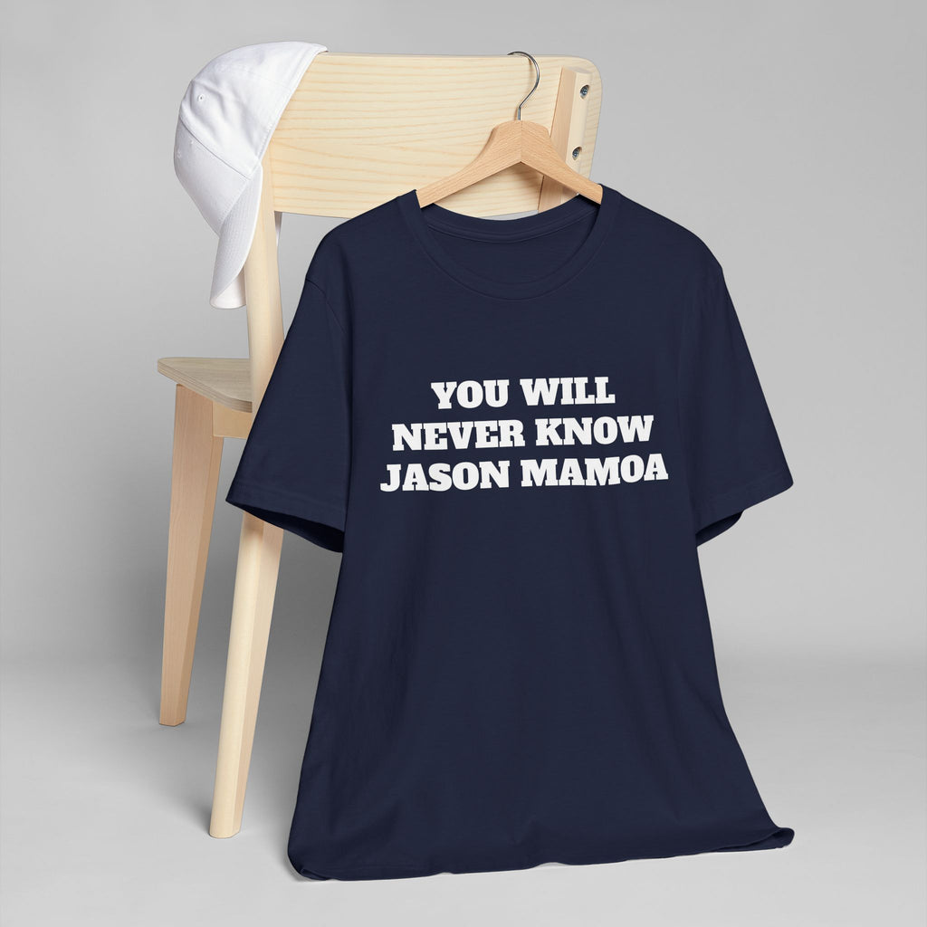 You will Never know Jason Momoa