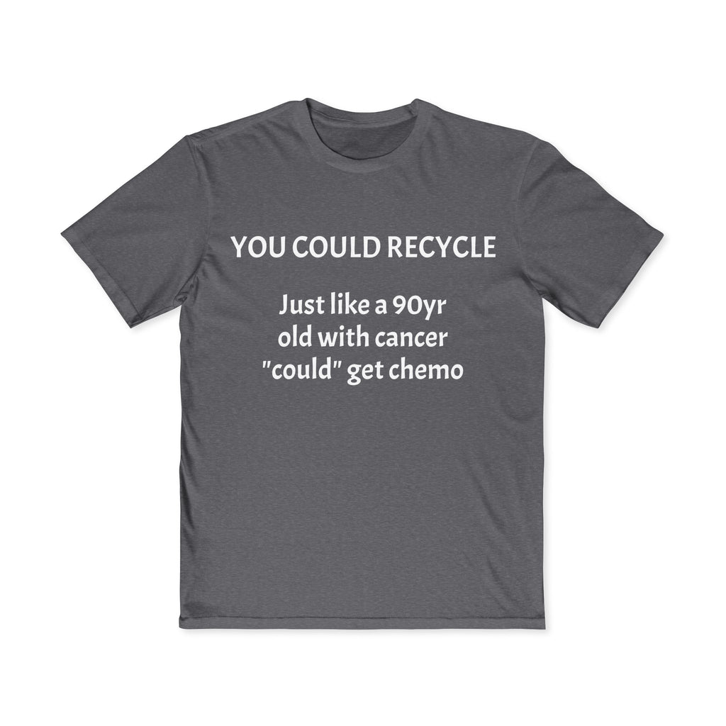 You could Recycle Tee