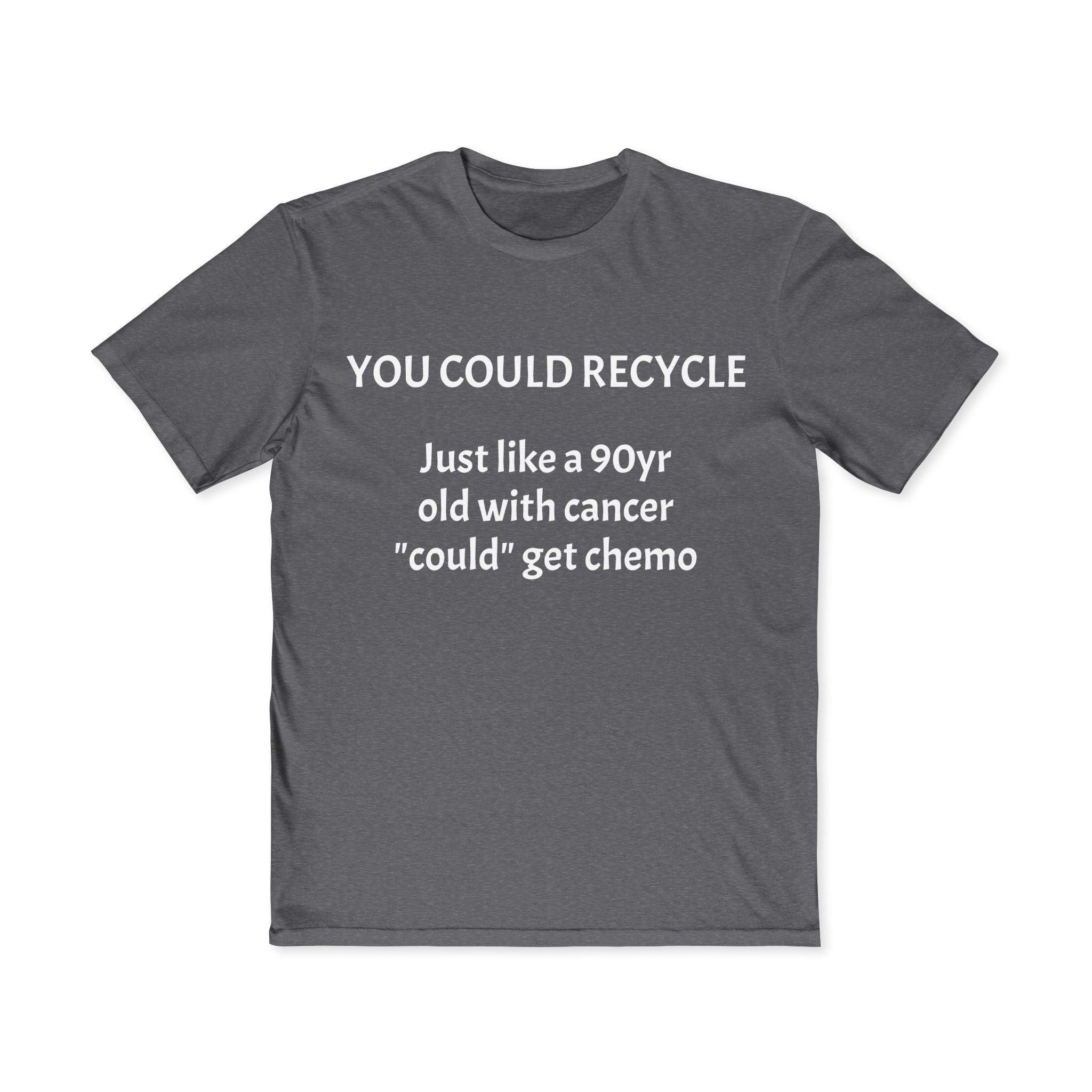 You could Recycle Tee