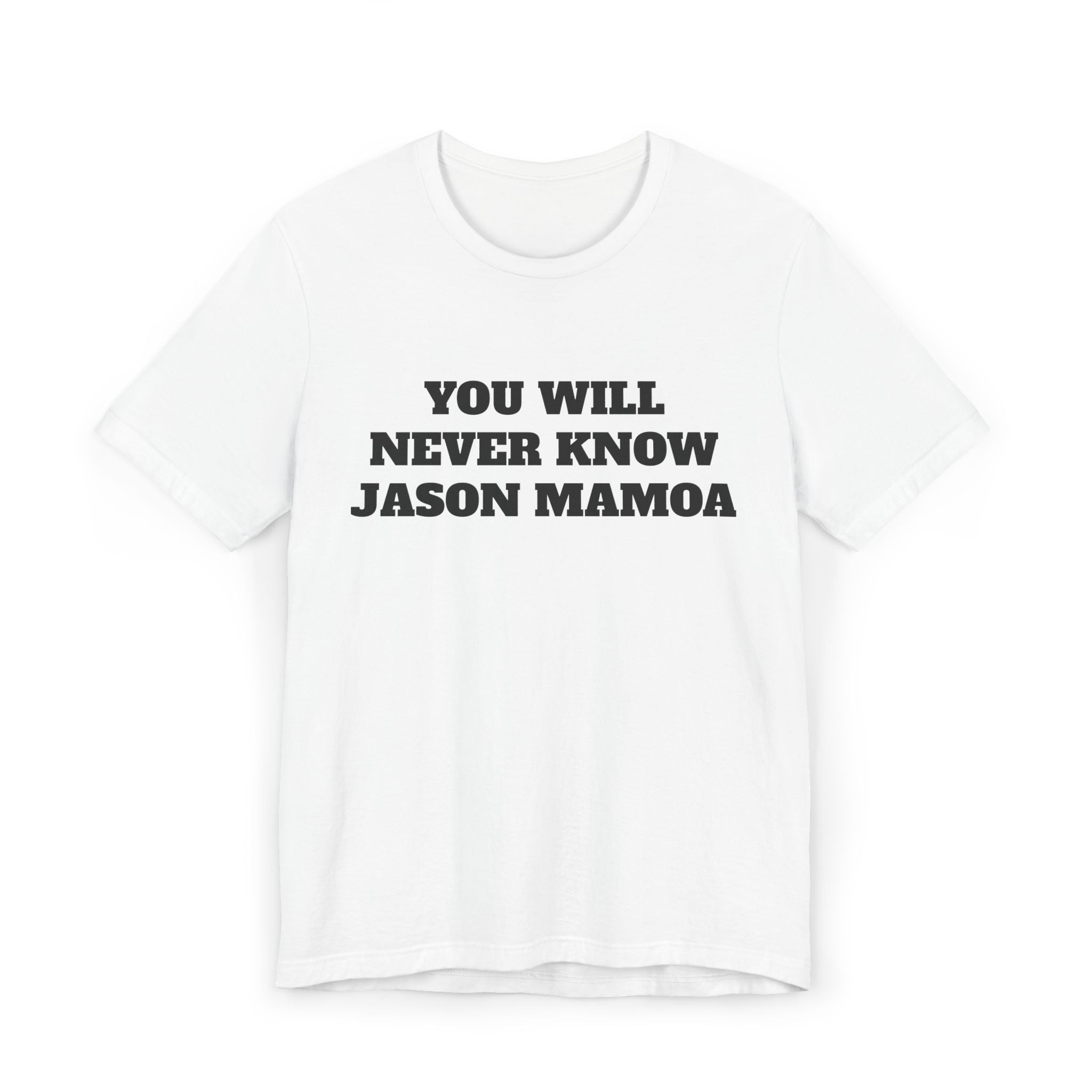 You will Never know Jason Momoa