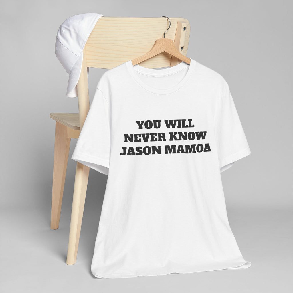 You will Never know Jason Momoa