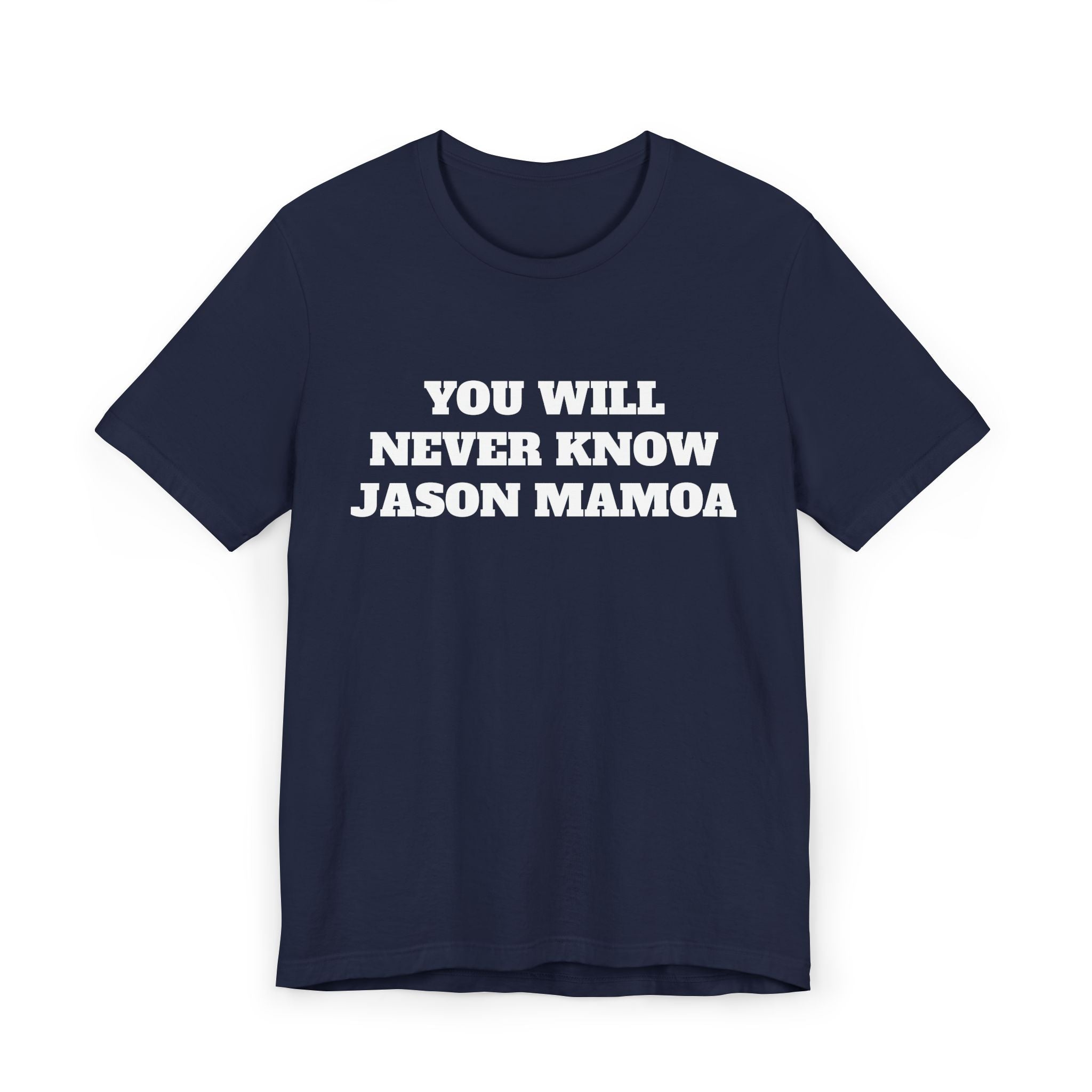You will Never know Jason Momoa
